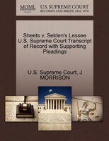 Sheets V. Selden's Lessee U.s. Supreme Court Transcript Of Record With Supporting Pleadings