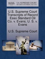 U.s. Supreme Court Transcripts Of Record Esso Standard Oil Co. V. Evans; U. S. V. Evans