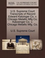 U.s. Supreme Court Transcripts Of Record Edward Katzinger Co. V. Chicago Metallic Mfg Co; Katzeinger Co. V. Chicago Metallic Mfg.