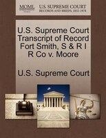 U.s. Supreme Court Transcript Of Record Fort Smith, S & R I R Co V. Moore