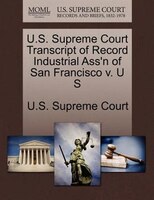 U.s. Supreme Court Transcript Of Record Industrial Ass'n Of San Francisco V. U S