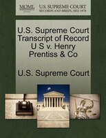 U.s. Supreme Court Transcript Of Record U S V. Henry Prentiss & Co