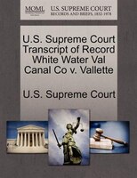 U.s. Supreme Court Transcript Of Record White Water Val Canal Co V. Vallette