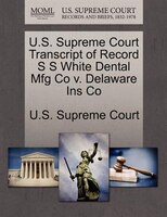 U.s. Supreme Court Transcript Of Record S S White Dental Mfg Co V. Delaware Ins Co