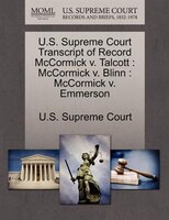 U.s. Supreme Court Transcript Of Record Mccormick V. Talcott: Mccormick V. Blinn : Mccormick V. Emmerson