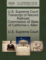 U.s. Supreme Court Transcript Of Record Railroad Commission Of State Of California V. Allen