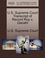 U.s. Supreme Court Transcript Of Record Roy V. Ganahl