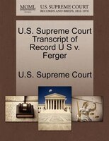 U.s. Supreme Court Transcript Of Record U S V. Ferger