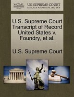 U.s. Supreme Court Transcript Of Record United States V. Foundry, Et Al.