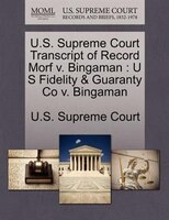 U.s. Supreme Court Transcript Of Record Morf V. Bingaman: U S Fidelity & Guaranty Co V. Bingaman