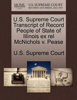 U.s. Supreme Court Transcript Of Record People Of State Of Illinois Ex Rel Mcnichols V. Pease