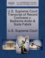 U.s. Supreme Court Transcript Of Record Cochrane V. Badische Anilin & Soda Fabrik