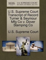 U.s. Supreme Court Transcript Of Record Turner & Seymour Mfg Co V. Dover Stamping Co