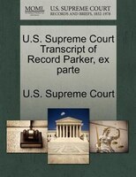 U.s. Supreme Court Transcript Of Record Parker, Ex Parte