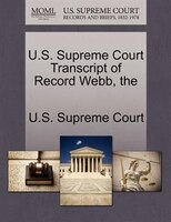 The U.s. Supreme Court Transcript Of Record Webb