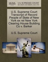 U.s. Supreme Court Transcript Of Record People Of State Of New York Ex Rel New York Clearing House Building Co V. Barker
