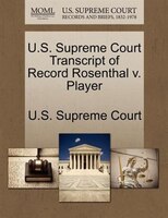 U.s. Supreme Court Transcript Of Record Rosenthal V. Player