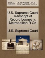 U.s. Supreme Court Transcript Of Record Looney V. Metropolitan R Co