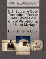 U.s. Supreme Court Transcript Of Record Crew Levick Co V. City Of Philadelphia, To Use Of Mchugh