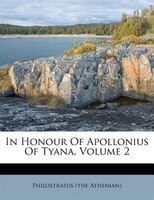In Honour Of Apollonius Of Tyana, Volume 2