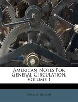 American Notes For General Circulation, Volume 1