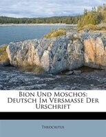 Bion Und Moschos: Deutsch Im Versmasse Der Urschrift