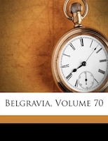 Belgravia, Volume 70