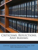 Criticisms, Reflections, And Maxims;