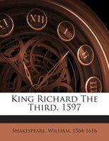 King Richard The Third. 1597