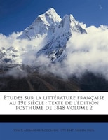 Etudes Sur La Littérature Française Au 19e Siècle: Texte De L'édition Posthume De 1848 Volume 2