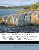 Sämtliche Werke. Jubiläums-ausgabe, Hrsg. Von Eduard Von Der Hellen Volume 1