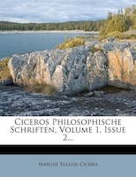 Ciceros Philosophische Schriften, Volume 1, Issue 2...