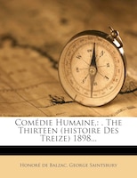 Comédie Humaine,: . The Thirteen (histoire Des Treize) 1898...