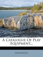 A Catalogue Of Play Equipment...