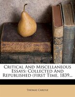 Critical And Miscellaneous Essays: Collected And Republished (first Time, 1839...