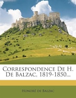 Correspondence De H. De Balzac, 1819-1850...