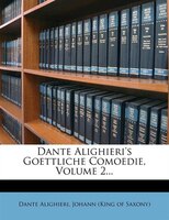 Dante Alighieri's Goettliche Comoedie, Volume 2...