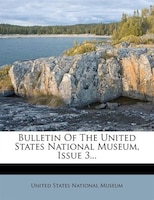 Bulletin Of The United States National Museum, Issue 3...