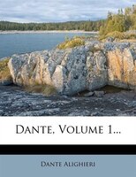 Dante, Volume 1...