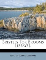 Bristles For Brooms [essays].