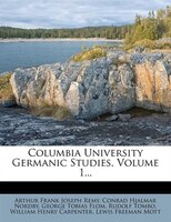 Columbia University Germanic Studies, Volume 1...