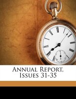 Annual Report, Issues 31-35
