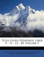 Titus Livius Patavinus: Liber 9 - 11 : 12 - 20, Volume 3