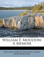 William F. Moulton: A Memoir