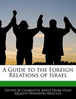 A Guide To The Foreign Relations Of Israel