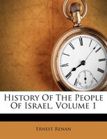 History Of The People Of Israel, Volume 1