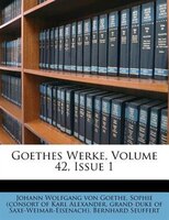 Goethes Werke, Volume 42, Issue 1
