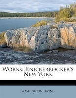 Works: Knickerbocker's New York