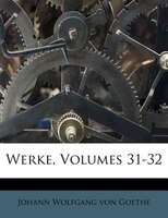 Werke, Volumes 31-32