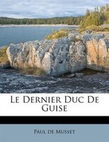 Le Dernier Duc De Guise
